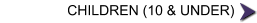 Children ( 10 & Under )